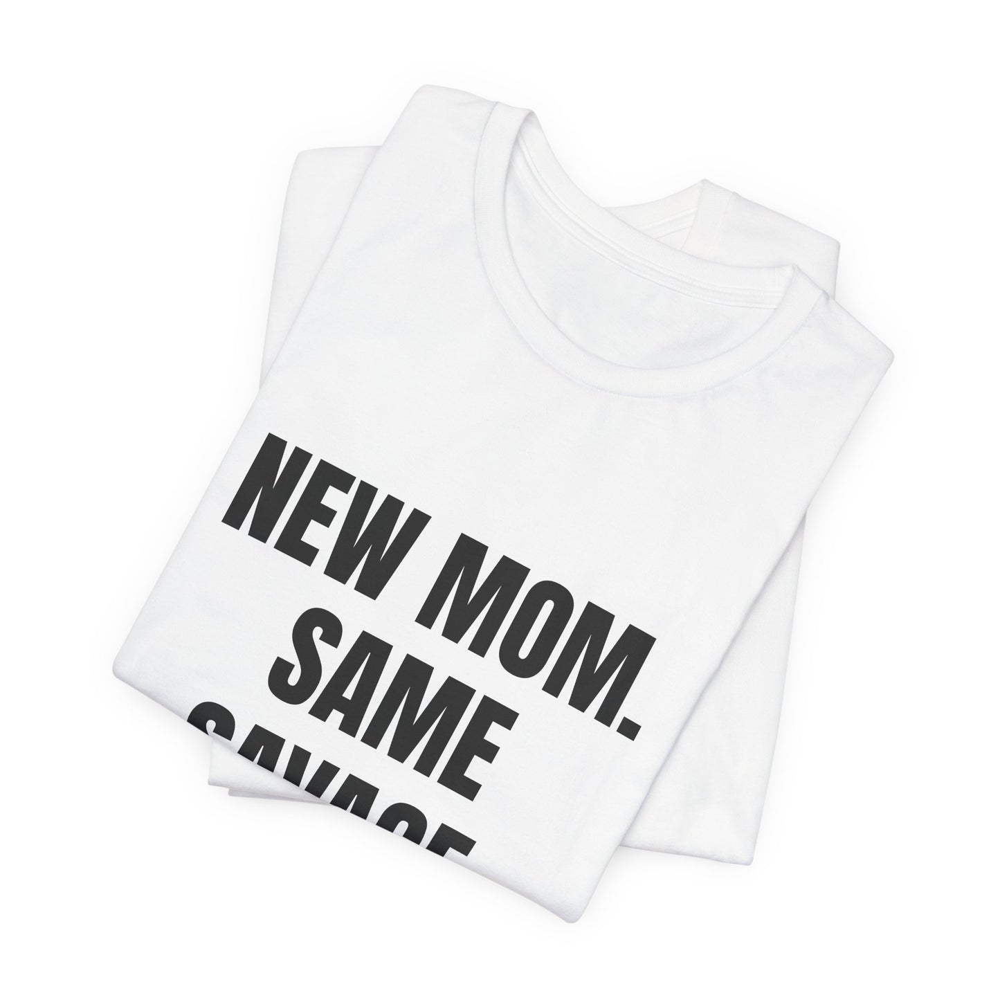 New Mom Savage Tee - Unisex Jersey Short Sleeve T-Shirt