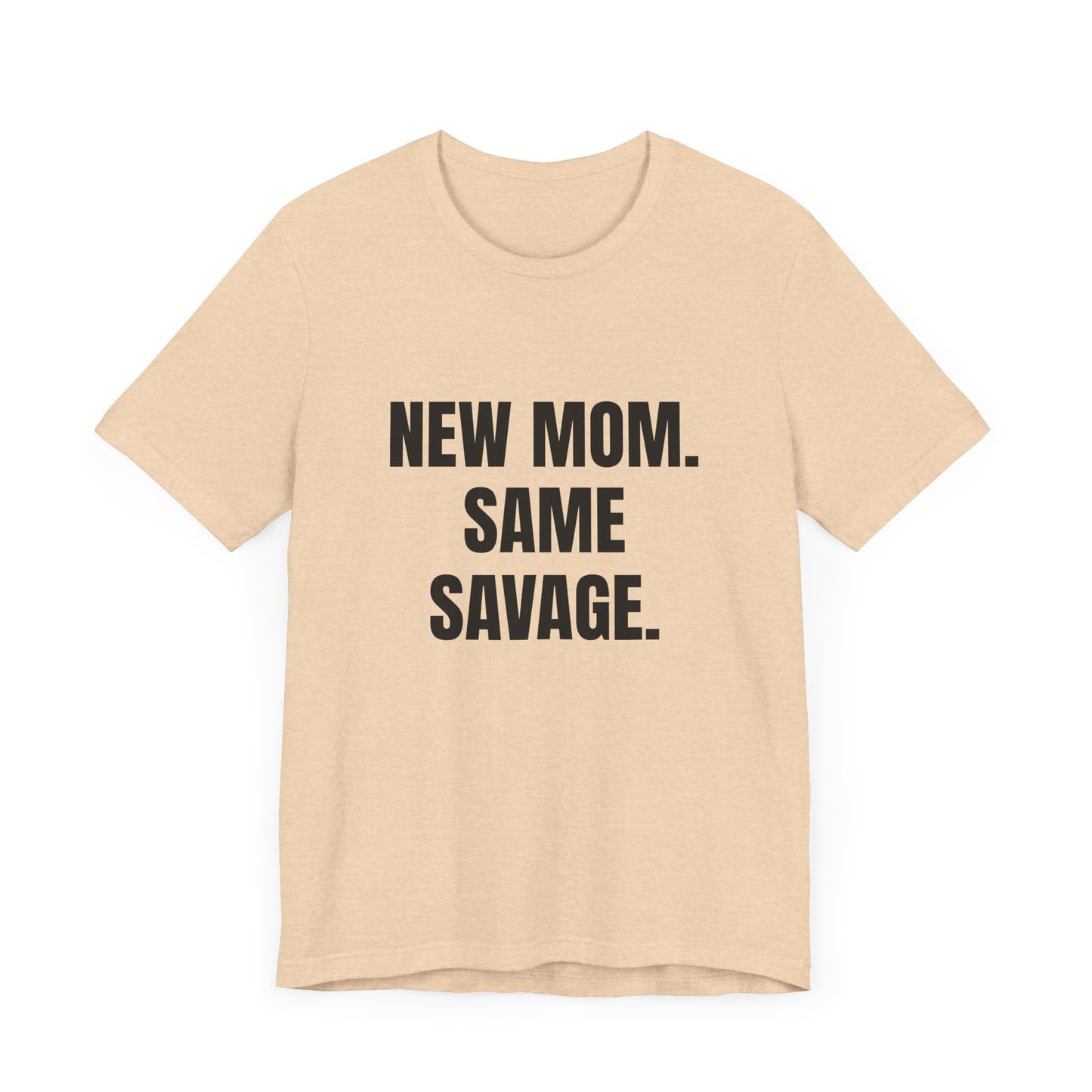 New Mom Savage Tee - Unisex Jersey Short Sleeve T-Shirt