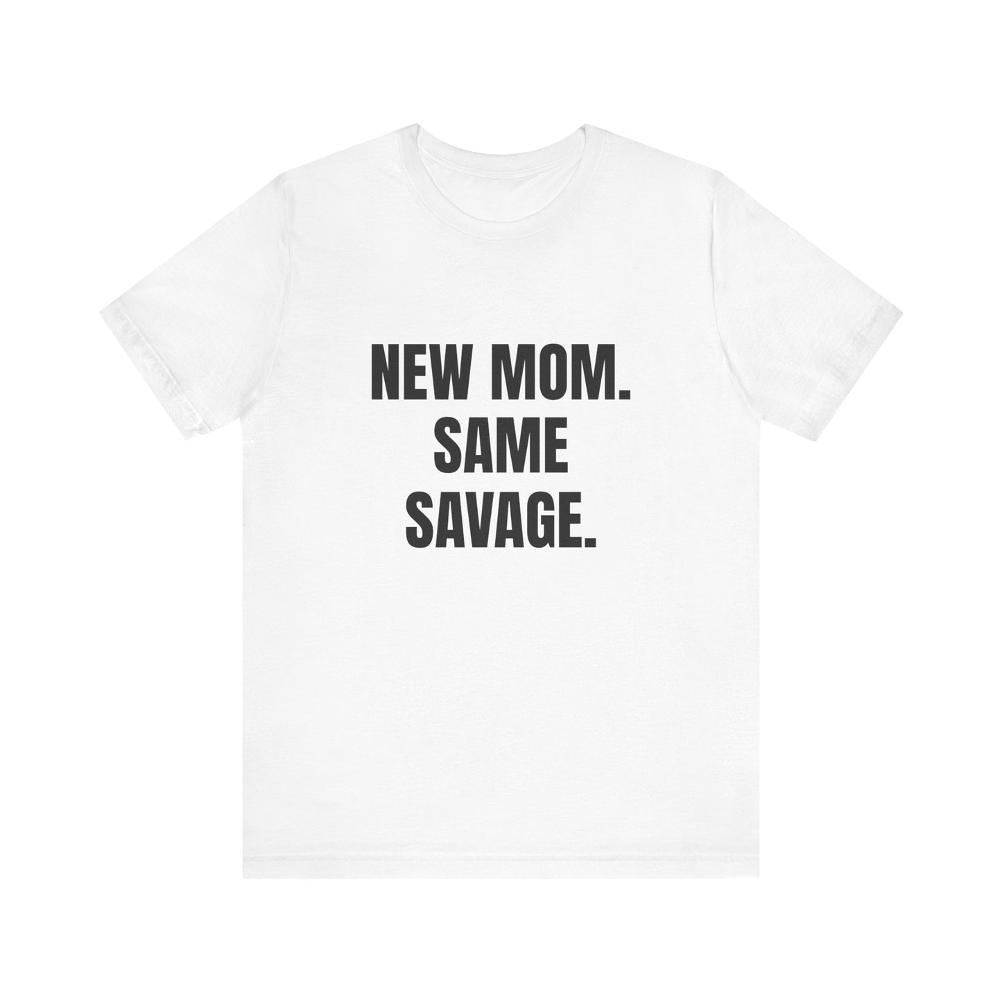 New Mom Savage Tee - Unisex Jersey Short Sleeve T-Shirt