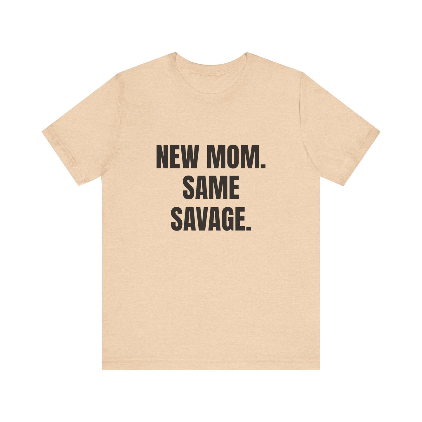 New Mom Savage Tee - Unisex Jersey Short Sleeve T-Shirt