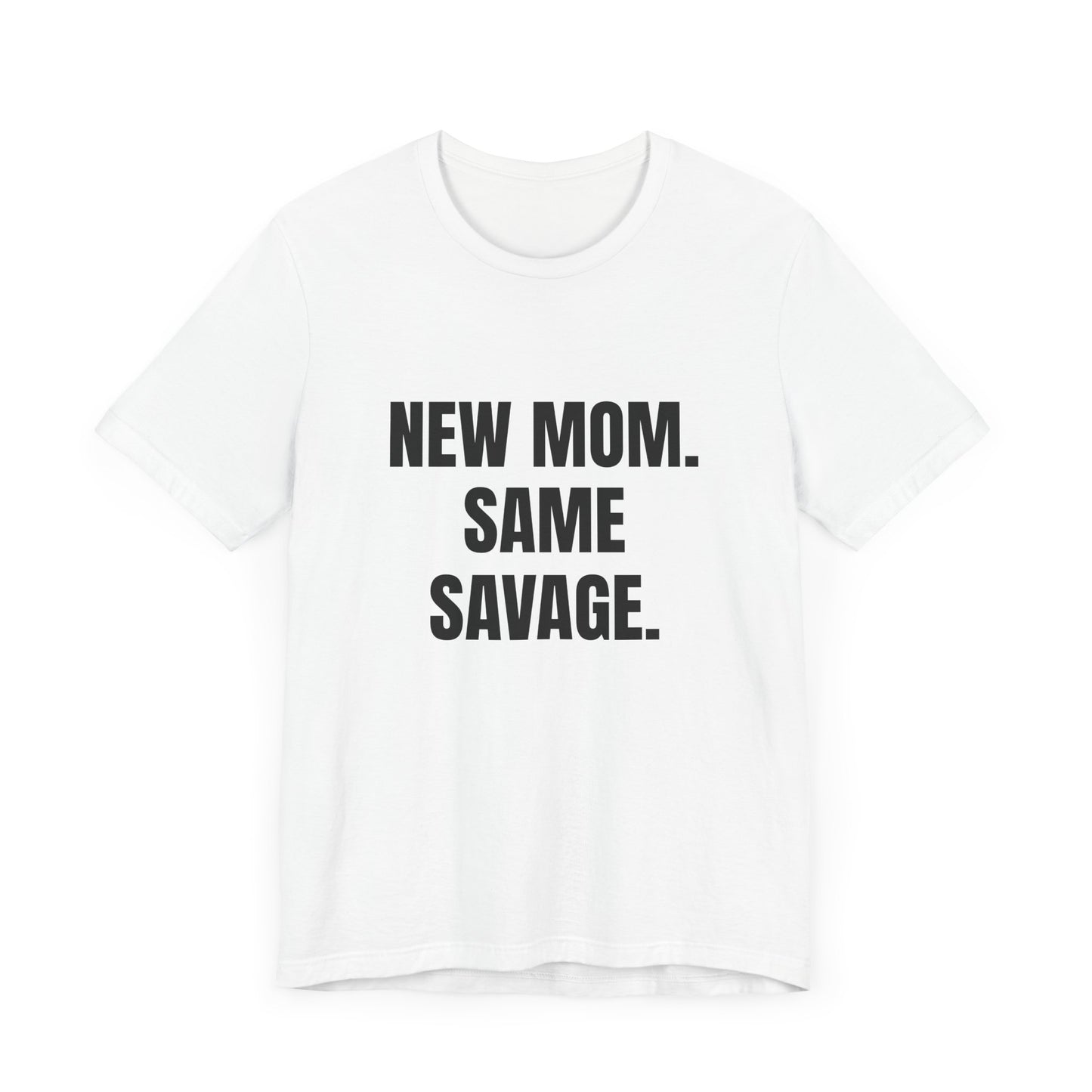 New Mom Savage Tee - Unisex Jersey Short Sleeve T-Shirt
