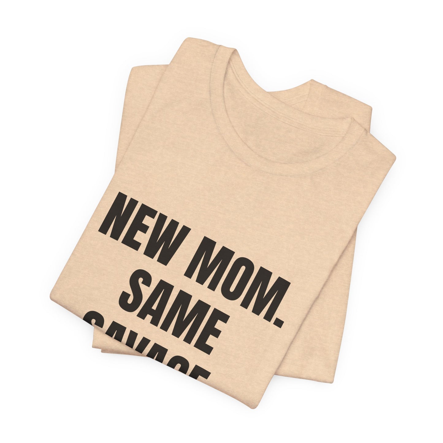 New Mom Savage Tee - Unisex Jersey Short Sleeve T-Shirt