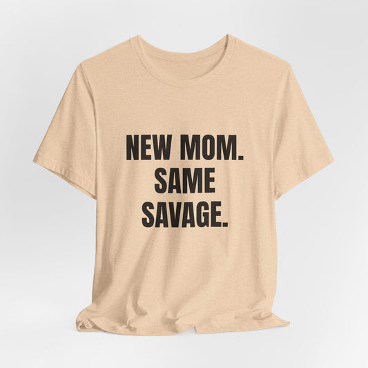 New Mom Savage Tee - Unisex Jersey Short Sleeve T-Shirt
